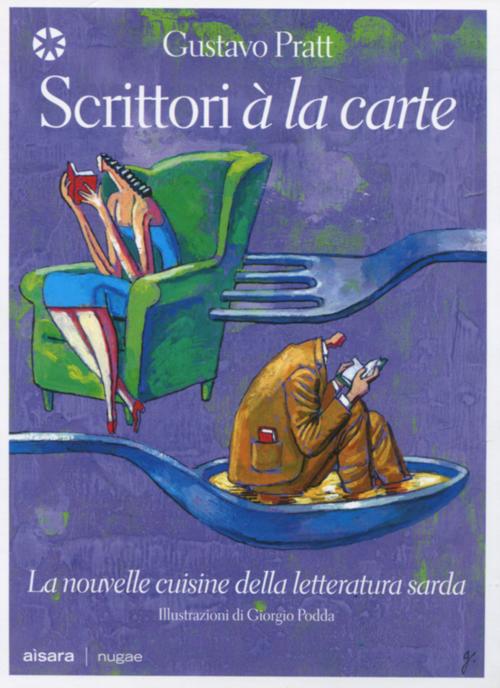 Libro Scrittori à la carte. La nouvelle cuisine della letteratura sarda di Gustavo Pratt - ean 9788861040120 - Aìsara