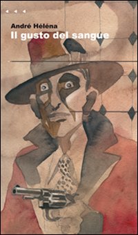 Libro gusto del sangue di André Héléna - ean 9788861040298 - Aìsara