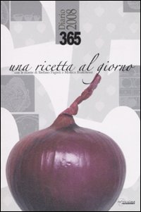 Libro Trecentosessantacinque. Una ricetta al giorno. Diario 2008 di  - ean 9788861070301 - LT Editore