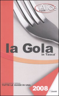 Libro gola in tasca 2008. La ristorazione italiana. Tutte le guide in una di  - ean 9788861070363 - LT Editore