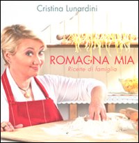 Libro Romagna mia. Ricette di famiglia di Cristina Lunardini - ean 9788861070431 - LT Editore