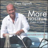 Libro Mare nostrum. Il mare in cucina. Pesci-tecniche-ricette-trucchi di  - ean 9788861070493 - LT Editore