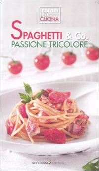 Libro Spaghetti & co. Passione tricolore di  - ean 9788861070509 - LT Editore