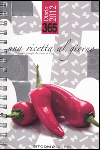 Libro 365. Una ricetta al giorno. Diario 2012 di  - ean 9788861070516 - LT Editore
