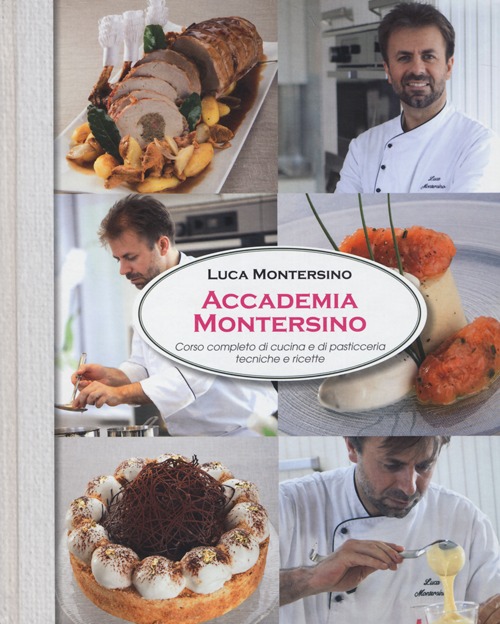 Libro Accademia Montersino. Corso completo di cucina e di pasticceria tecniche e ricette di Luca Montersino - ean 9788861071773 - LT Editore