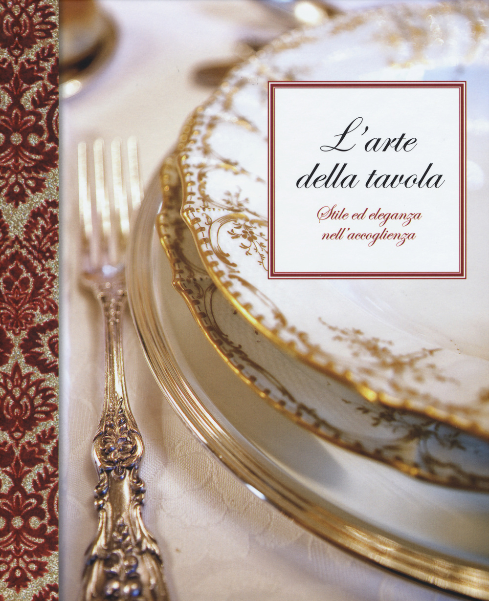 Libro arte della tavola. Stile ed eleganza nell'accoglienza di  - ean 9788861072572 - LT Editore