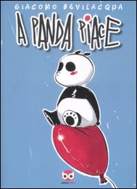 Libro A Panda piace di Giacomo Keison Bevilacqua - ean 9788861234277 - Edizioni BD