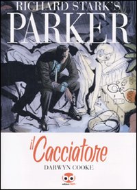 Libro cacciatore. Parker di Richard Stark; Darwyn Cooke - ean 9788861235342 - Edizioni BD