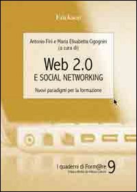 Libro Web 2.0 e social networking. Nuovi paradigmi per la formazione di Antonio Fini; M. Elisabetta Cicognini - ean 9788861374874 - Erickson