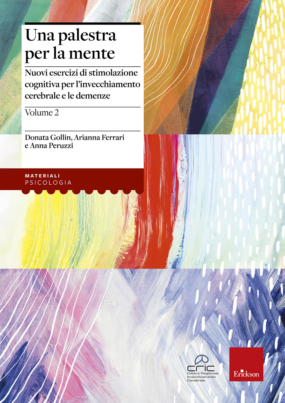 Libro palestra per la mente 2. Nuovi esercizi di stimolazione cognitiva per l'invecchiamento cerebrale e le demenze di Donata Gollin; Arianna Ferrari; Anna Peruzzi - ean 9788861377431 - Erickson