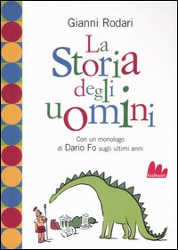 Libro storia degli uomini. Con un monologo di Dario Fo sugli ultimi anni di Gianni Rodari - ean 9788861450103 - Gallucci