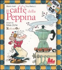 Libro caffè della Peppina di Alberto Anelli; Tony Martucci; Silvia Ziche - ean 9788861450479 - Gallucci