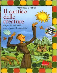 Libro cantico delle creature di Francesco d'Assisi (san); Mauro Evangelista; Angelo Branduardi - ean 9788861450554 - Gallucci