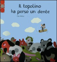 Libro topolino ha perso un dente di Clair Arthur; Marc Boutavant - ean 9788861451094 - Gallucci