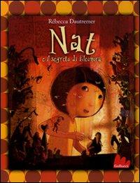 Libro Nat e il segreto di Eleonora di Rébecca Dautremer - ean 9788861451445 - Gallucci