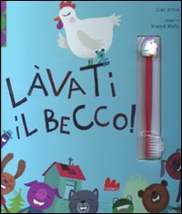 Libro Lavati il becco! di Clair Arthur; Vincent Mathy - ean 9788861451476 - Gallucci