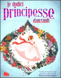 Libro dodici principesse danzanti di Brigette Barrager - ean 9788861452138 - Gallucci