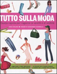 Libro Tutto sulla moda. Guida rapida per ragazze ai vestiti e al vestire di Erika Stalder - ean 9788861452336 - Gallucci