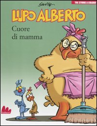 Libro Lupo Alberto. Tre storie a colori. Cuore di mamma di Silver - ean 9788861452466 - Gallucci