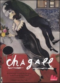 Libro Chagall. Autoritratto con sette dita. La vita del pittore Marc Chagall in versi e immagini di Patrick J. Lewis; Jane Yolen - ean 9788861452619 - Gallucci