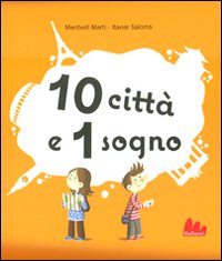 Libro 10 città e 1 sogno. Libro pop-up di Meritxell Martí; Xavier Salomó - ean 9788861452749 - Gallucci