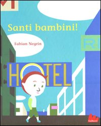 Libro Santi bambini! di Fabian Negrin - ean 9788861453128 - Gallucci
