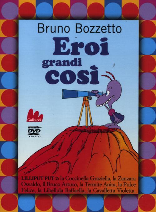 Libro Eroi grandi così. Lilliput 2. DVD di Bruno Bozzetto - ean 9788861453715 - Gallucci