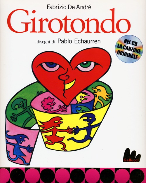 Libro Girotondo di Fabrizio De André; Pablo Echaurren - ean 9788861455528 - Gallucci