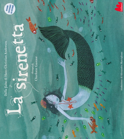 Libro sirenetta di Charlotte Gastaut; Hans Christian Andersen - ean 9788861455849 - Gallucci