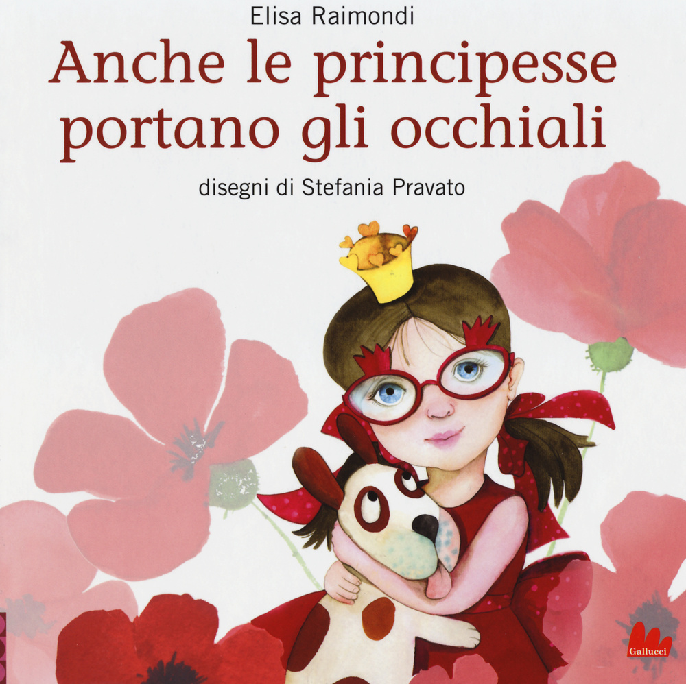 Libro Anche le principesse portano gli occhiali di Elisa Raimondi - ean 9788861456532 - Gallucci