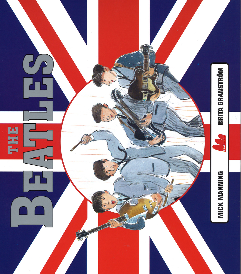 Libro Beatles di Mick Manning; Brita Granström - ean 9788861457690 - Gallucci