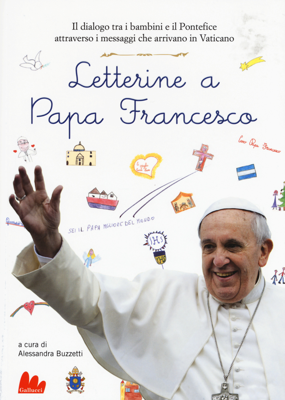 Libro Letterine a papa Francesco. Il dialogo tra i bambini e il pontefice attraverso i messaggi che arrivano in Vaticano di  - ean 9788861458963 - Gallucci