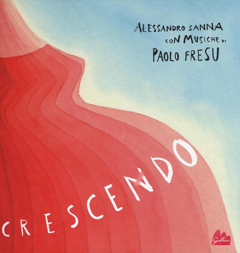 Libro Crescendo di Alessandro Sanna; Paola Quintavalle - ean 9788861459700 - Gallucci
