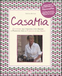 Libro Casa mia. Cucinare all'italiana con amore e passione per la famiglia e gli amici di Cristina Bottari - ean 9788861541092 - Food Editore