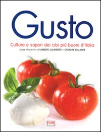 Libro Gusto. Cultura e sapori dei cibi più buoni d'Italia di  - ean 9788861541108 - Food Editore