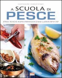 Libro A scuola di cucina. Pesce. Come conoscere