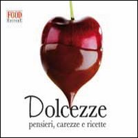 Libro Dolcezze di  - ean 9788861542921 - Food Editore