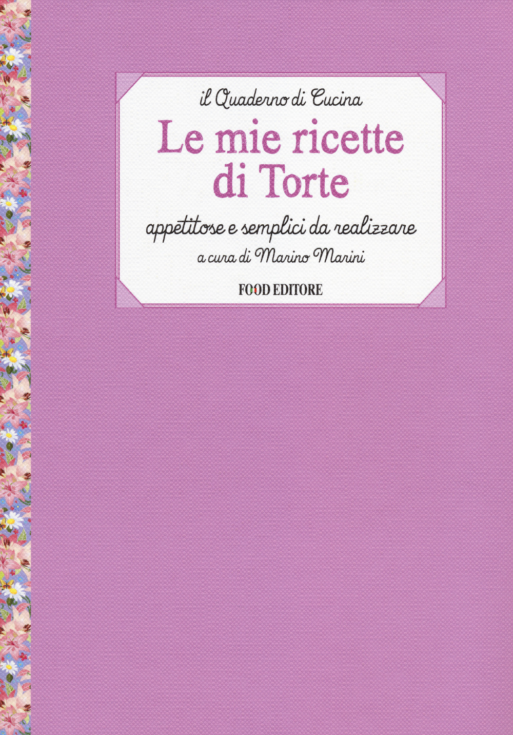 Libro mie ricette di torte. Appetitose e semplici da realizzare di  - ean 9788861543010 - Food Editore