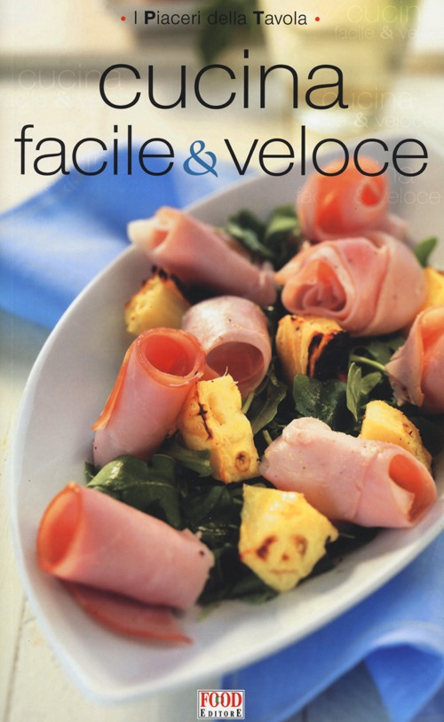 Libro cucina facile e veloce di  - ean 9788861543157 - Food Editore
