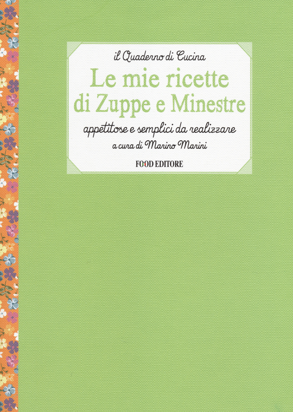Libro mie ricette di zuppe e minestre. Appetitose e semplici da realizzare di  - ean 9788861543171 - Food Editore