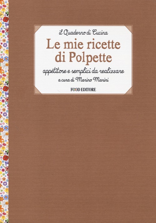 Libro mie ricette di polpette. Appetitose e semplici da realizzare di  - ean 9788861543355 - Food Editore