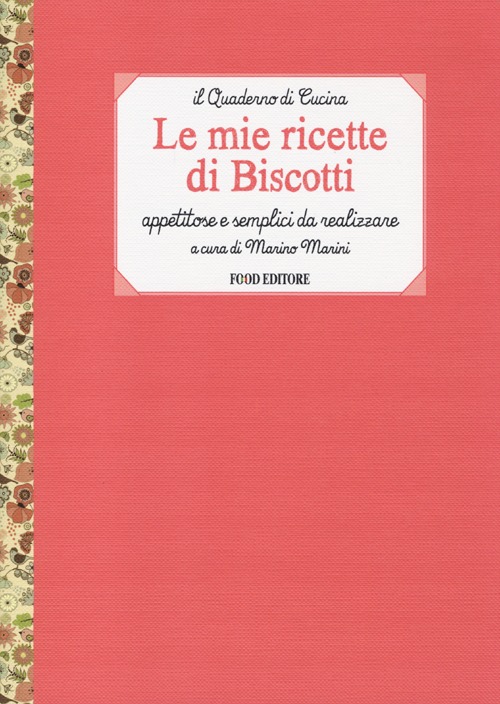 Libro mie ricette di biscotti. Appetitose e semplici da realizzare di  - ean 9788861543393 - Food Editore