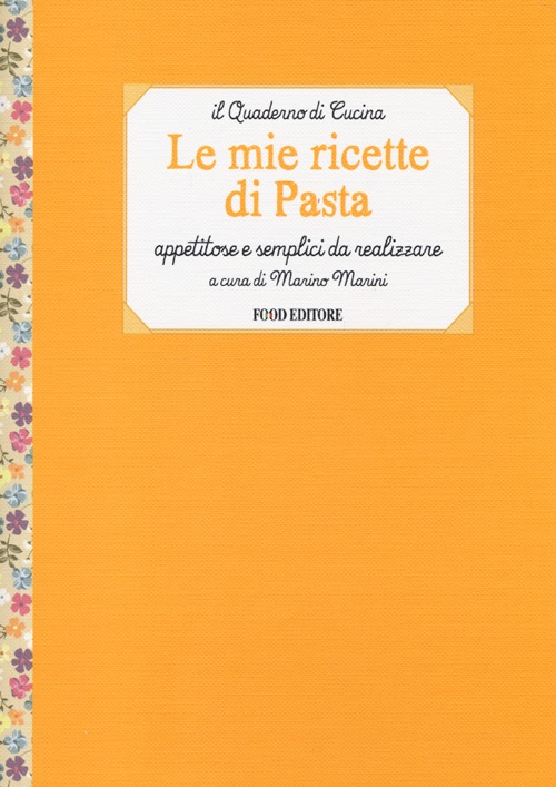 Libro mie ricette di pasta. Appetitose e semplici da realizzare di  - ean 9788861543409 - Food Editore