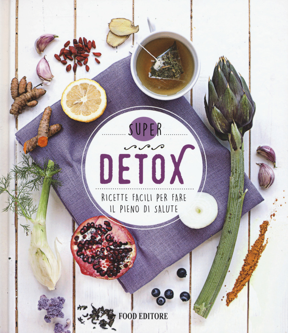 Libro Detox. Ricette facili per fare il pieno di salute di  - ean 9788861543812 - Food Editore
