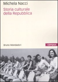 Libro Storia culturale della Repubblica di Michela Nacci - ean 9788861590991 - Mondadori Bruno