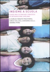 Libro Insieme a scuola. Classi multietniche e processi di integrazione a Milano di  - ean 9788861591851 - Mondadori Bruno