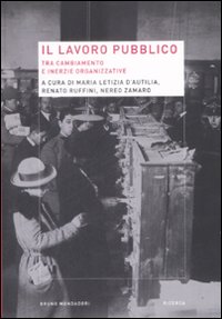 Libro lavoro pubblico tra cambiamento e inerzie organizzative di  - ean 9788861592056 - Mondadori Bruno