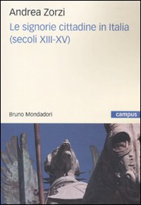 Libro signorie cittadine in Italia (secoli XIII-XV) di Andrea Zorzi - ean 9788861592230 - Mondadori Bruno