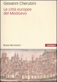 Libro città europee del Medioevo di Giovanni Cherubini - ean 9788861592254 - Mondadori Bruno