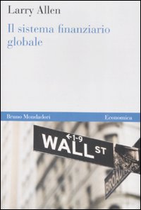 Libro sistema finanziario globale di Larry Allen - ean 9788861592674 - Mondadori Bruno
